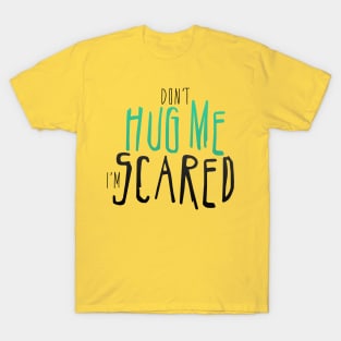 Don't Hug Me I'm Scared. T-Shirt